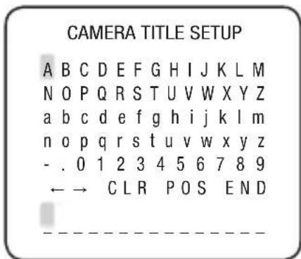 CAMERA TITLE SETUP A B C D E F G H I J K L M N O P Q R S T U V W X Y Z a b c d e f g h i j k l m n o p q r s t u v w x y z - . 0 1 2 3 4 5 6 7 8 9 ← → CLR POS END ------------------