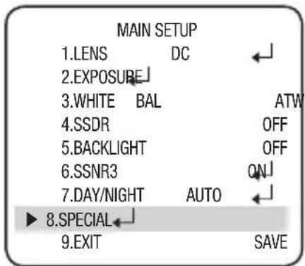 MAIN SETUP 1.LENS DC 2.EXPOSURE 3.WHITE BAL ATW 4.SSDR OFF 5.BACKLIGHT OFF 6.SSNR3 QN 7.DAY/NIGHT AUTO ▶ 8.SPECIAL 9.EXIT SAVE