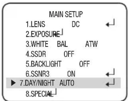 MAIN SETUP 1.LENS DC 2.EXPOSURE 3.WHITE BAL ATW 4.SSDR OFF 5.BACKLIGHT OFF 6.SSNR3 ON ▶ 7.DAY/NIGHT AUTO 8.SPECIAL