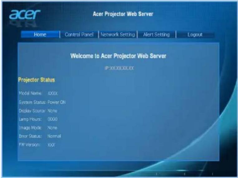 Acer Projector Web Server Home Control Panel Network Setting Alert Setting Logout Welcome to Acer Projector Web Server IP:XXXXXXXXX Projector Status Model Name: XXXX System Status: Power ON Display Source: None Lamp Hours: 0000 Image Mode: None Error Status: Normal FW Version: XXXX