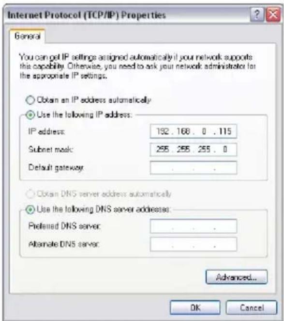 Internet Protocol (TCP/IP) Properties General You can get IP settings assigned automatically if your network supports this capability. Otherwise, you need to ask your network administrator for the appropriate IP settings. Obtain an IP address automatically Use the following IP address: IP address: 192 . 168 . 0 . 115 Subnet mask: 255 . 255 . 255 . 0 Default gateway : . Obtain DNS server address automatically Use the following DNS server addresses: Preferred DNS server: . Alternate DNS server: . Advanced... OK Cancel