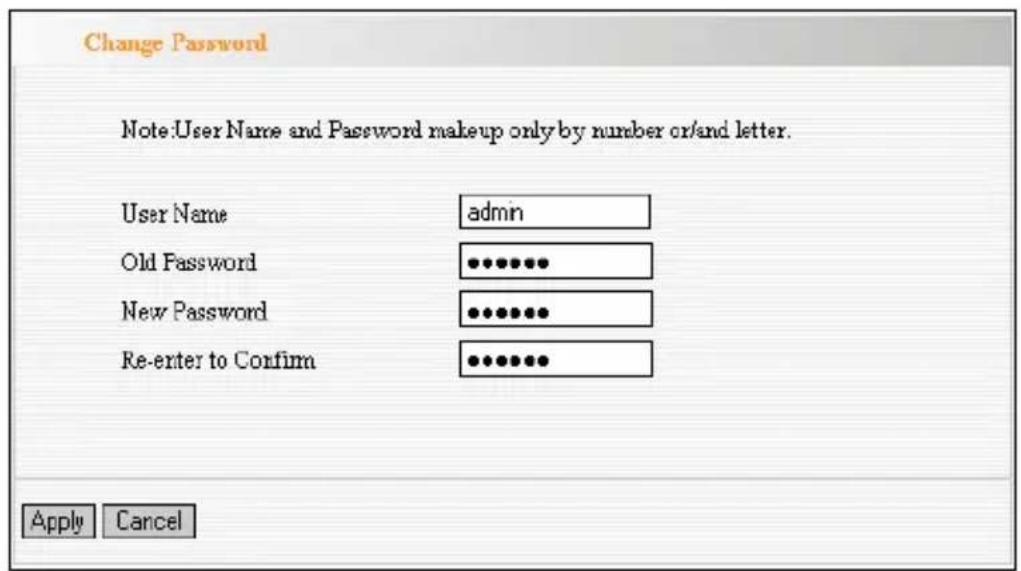 Change Password Note:User Name and Password makeup only by number or/and letter. User Name admin Old Password •••••••• New Password •••••••• Re-enter to Confirm •••••••• Apply Cancel