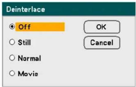 Deinterlace Off Still Normal Movie OK Cancel