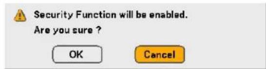 Security Function will be enabled. Are you sure ? OK Cancel