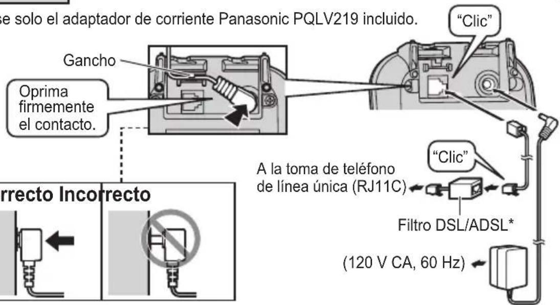 e solo el adaptador de corriente Panasonic PQLV219 incluido. "Clic" Gancho Oprima firmemente el contacto. Correcto Incorrecto A la toma de teléfono de línea única (RJ11C) Filtro DSL/ADSL* (120 V CA, 60 Hz)