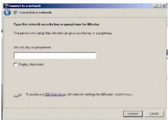 Connect to a network Type the network security key or paraphrase for IRRouter The person who setup the network can give you the key or paraphrase. Security key or paraphrase: Display characters If you have a USB flash drive with network settings for NRouter, insert it now. Connect Cancel