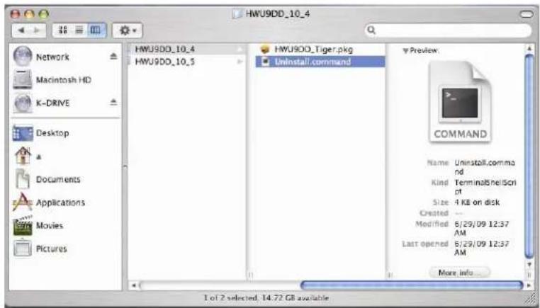 HWU9DD_10_4 Network Macintosh HD K-DRIVE Desktop Documents Applications Movies Pictures HWU9DD_10_4 HWU9DD_10_5 HWU9DO_Tiger.pkg Uninstall.command Preview: COMMAND Name: Uninstall.command Kind: TerminalScript Size: 4 KB on disk Created -- Modified 6/29/09 12:37 AM Last opened 6/29/09 12:37 AM More info... 1 of 2 selected. 14.72 GB available