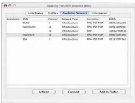 Hawling-HWUSID Wireless Utility Link Status Profiles Available Network Information Associated SSID Channel Network Type Encryption 8SSID WLAN 3 Infrastructure BPA-PSA TKIP 0020e65b001 HawkTechc 11 Infrastructure BPA-PSA TKIP 000e180f698 10 Infrastructure REP 42b3a770e554 HawkTech 10 Infrastructure BPA-PSA TKIP 000e180F284 SSA 1 Infrastructure BPA-PSA TKIP 0017f3f7368 Refresh Connect Add to Profile