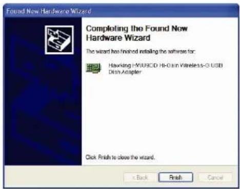 Found New Hardware Wizard Comploting the Found New Hardware Wizard The wizard has finished installing the software for: Hawking Hi-Chain Hi-Chain Wireless 3.0 USB Dish Adapter Click Finish to close the wizard. < Back Finish Cancel