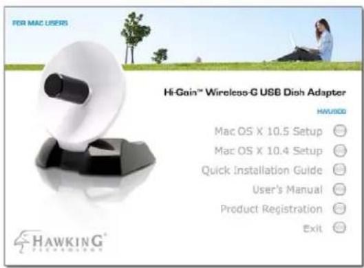 FOR MAC USERS Hi-Gain™ Wireless-G USB Dish Adapter HAWKING Mac OS X 10.5 Setup Mac OS X 10.4 Setup Quick Installation Guide User's Manual Product Registration Exit
