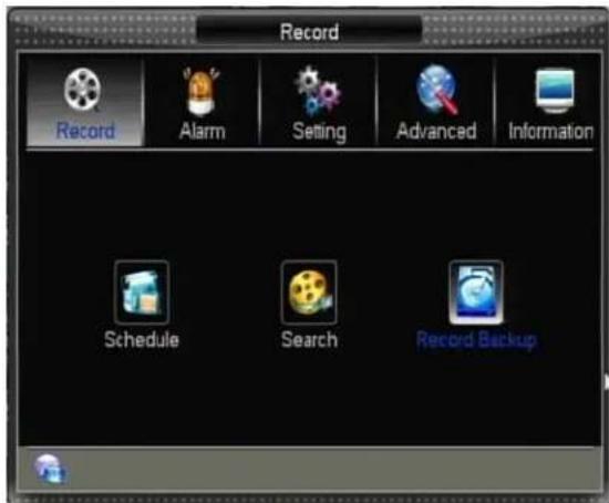 Record Record Alarm Setting Advanced Information Schedule Search Record Backup