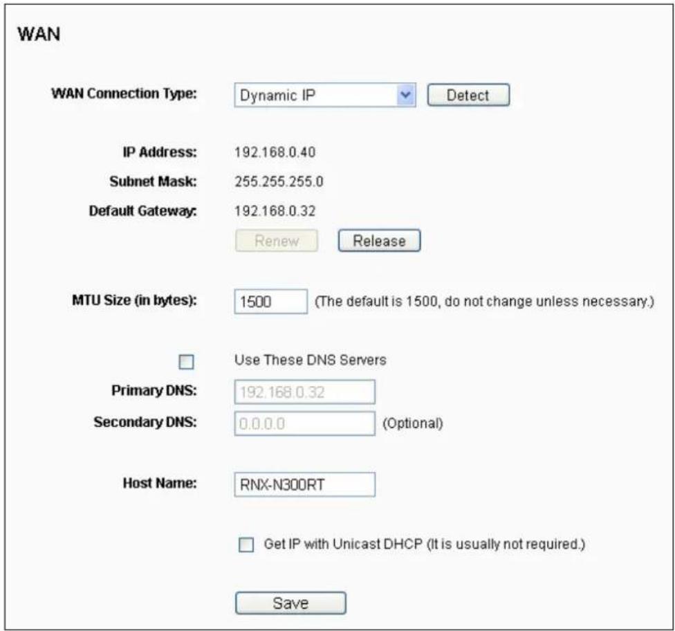 WAN WAN Connection Type: Dynamic IP Detect IP Address: 192.168.0.40 Subnet Mask: 255.255.255.0 Default Gateway: 192.168.0.32 Renew Release MTU Size (in bytes): 1500 (The default is 1500, do not change unless necessary.) Use These DNS Servers Primary DNS: 192.168.0.32 Secondary DNS: 0.0.0.0 (Optional) Host Name: RNX-N300RT Get IP with Unicast DHCP (It is usually not required.) Save