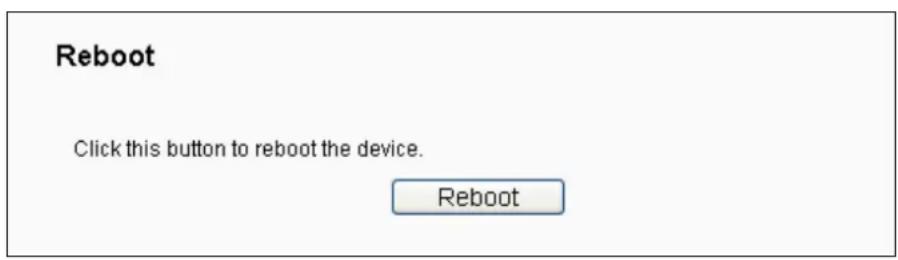 Reboot Click this button to reboot the device. Reboot