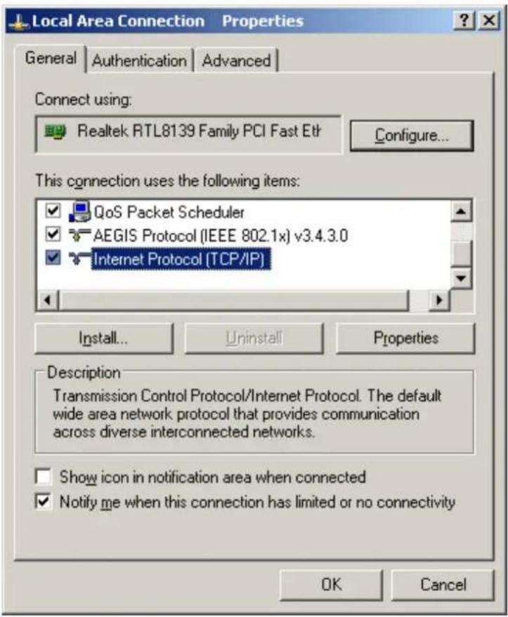 Local Area Connection Properties General | Authentication | Advanced | Connect using: Realtek RTL8139 Family PCI Fast Etr Configure... This connection uses the following items: QoS Packet Scheduler AEGIS Protocol (IEEE 802.1x) v3.4.3.0 Internet Protocol (TCP/IP) Install... Uninstall Properties Description Transmission Control Protocol/Internet Protocol. The default wide area network protocol that provides communication across diverse interconnected networks. Show icon in notification area when connected Notify me when this connection has limited or no connectivity OK Cancel