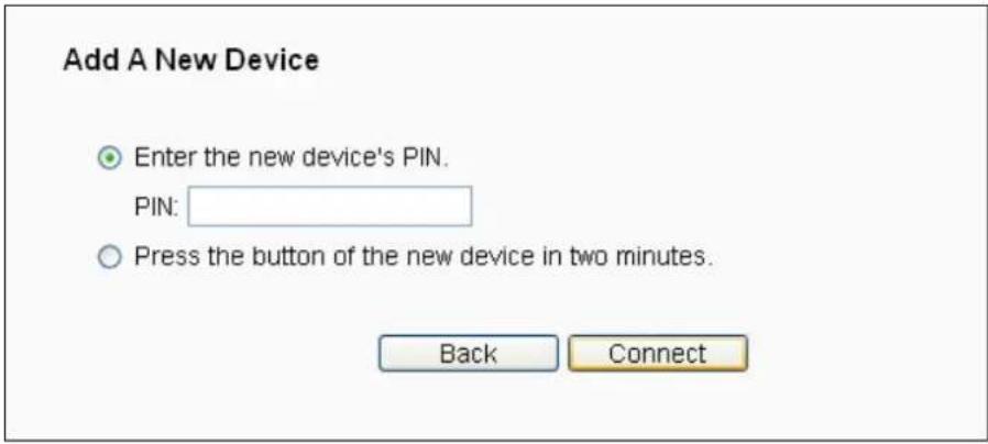 Add A New Device Enter the new device's PIN. PIN: Press the button of the new device in two minutes. Back Connect