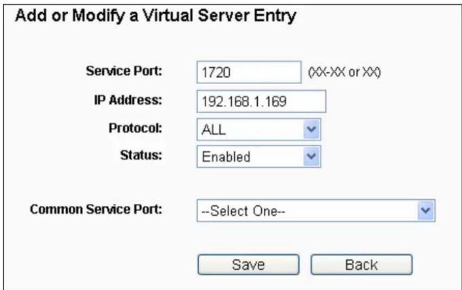 Add or Modify a Virtual Server Entry Service Port: 1720 (XX-XX or XX) IP Address: 192.168.1.169 Protocol: ALL Status: Enabled Common Service Port: --Select One-- Save Back