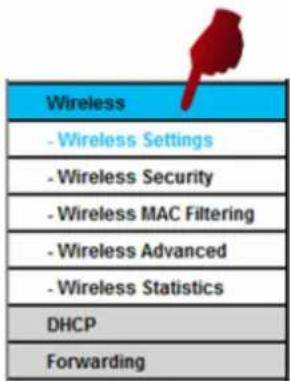 Wireless - Wireless Settings - Wireless Security - Wireless MAC Filtering - Wireless Advanced - Wireless Statistics DHCP Forwarding