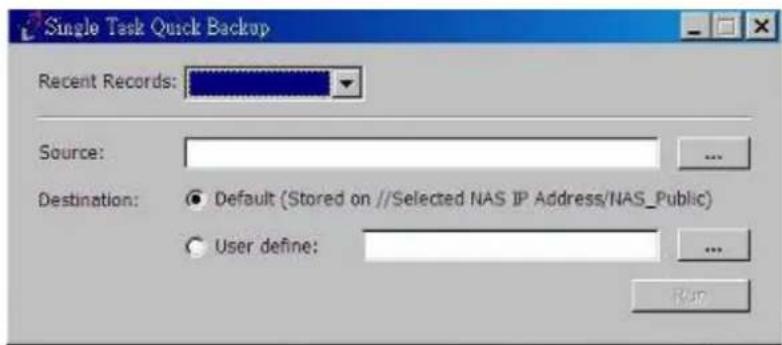 Single Task Quick Backup Recent Records: Source: Destination: Default (Stored on //Selected NAS IP Address/NAS_Public) User define: ...