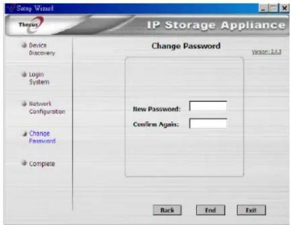 Snap Wizard Therus IP Storage Appliance Change Password Version 2.5.1 Device Discovery Login System Network Configuration Change Password Complete New Password: Confirm Again: Back End Exit
