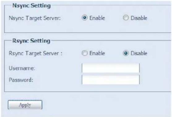 Nsync Setting Nsync Target Server: Enable Disable Rsync Setting Rsync Target Server : Enable Disable Username: Password: Apply