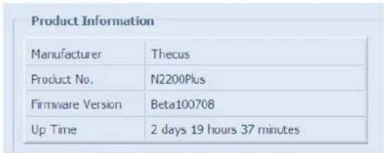 Product Information Manufacturer Thecus Product No. N2200Plus Firmware Version Beta100708 Up Time 2 days 19 hours 37 minutes