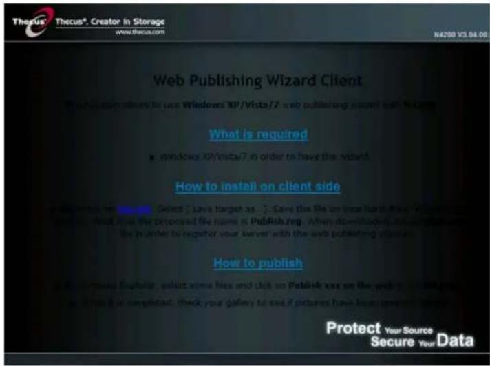 Thecus® Thecus® Creator in Storage www.thcus.com N4200 V3.04.00 Web Publishing Wizard Client What is required x windows XP/Vista/7 in order to have the wizard. How to install on client side Select 2 save target as: - Save the file on your hard file. Please check the server. Check the proposed file name is Publishing. When downloaded, you can press your server to register your server with the web publishing website. How to publish Protect Your Source Secure Your Data