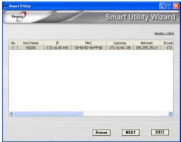 Smart Utility Therms Smart Utility Wizard Tenders: L00A No Host Name IP MAC Gateway Network Brags 1 NC200 172.16.45.195 00-50-80-30-FF-82 172.16.66.135 256.256.252.0 172 Reusns NEXT EXIT