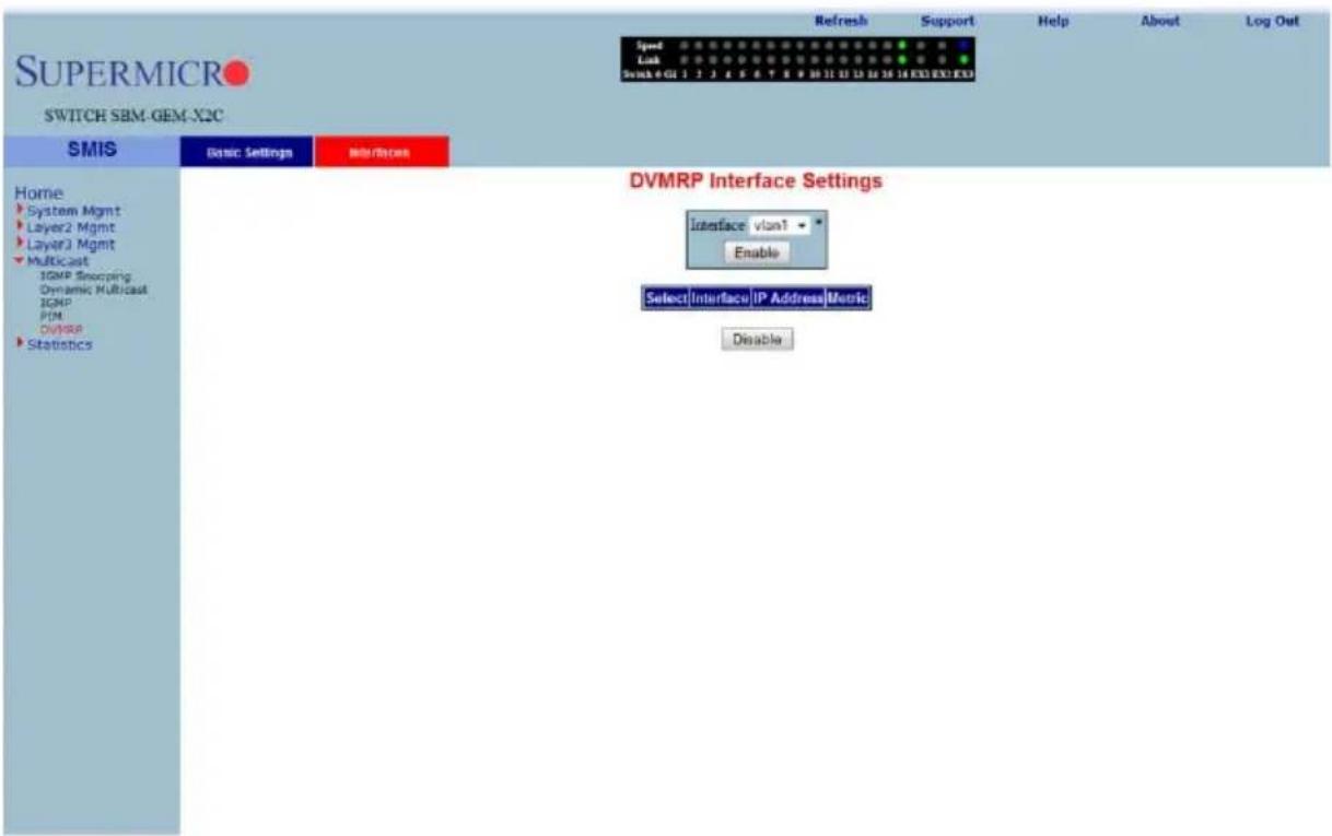SUPERMICRO SWITCH SBM-GEM-X2C SMIS Basic Settings Multi-Scenes Home System Mgmt Layer2 Mgmt Layer3 Mgmt Multicast IGMP Snorping Dynamic Multicast IGMP PDM DVMP Statistics Refresh Support Help About Log Out Speed Lock Switch 4 GHz 1 2 3 4 5 6 7 8 9 10 11 12 13 14 15 16 17 18 EXO EXO EXO DVMRP Interface Settings Interface vlan1 Enable Select Interface IP Address Metric Disable