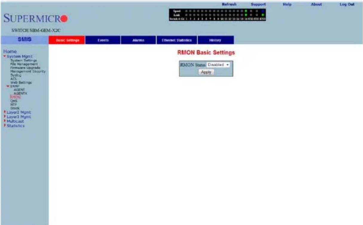 SUPERMICRO SWITCH SBM-GEM-X2C SMIS Basic Settings Events Alarms Ethernet Statistics History Home System Mgmt System Settings File Management Firmware Upgrade Management Security Syslog ACL Web Settings SNMP AGENT AGENTX RMON QoS NTP Stack Layer2 Mgmt Layer3 Mgmt Multicast Statistics RMON Basic Settings RMON Status Disabled Apply