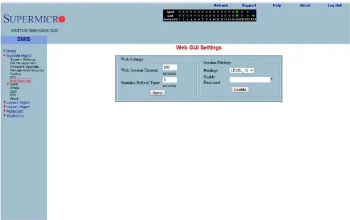 SUPERMICRO SWITCH SBM-GEM-X2C SMIS Home System Mgmt System Settings File Management Firmware Upgrade Management Security Syslog ACL Web Settings SNMP RMON QoS NYP Stack Layer2 Mgmt Layer3 Mgmt Multicast StatusBcs Refresh Support Help About Log Out Speed Look Brush 0 GU 1 2 3 4 5 6 7 8 9 10 11 12 13 14 15 16 17 18 EXE EXE EXE Web GUI Settings Web Settings 600 seconds Statistics Refresh Timer seconds Apply Session Privilege Privilege LEVEL_15 # Enable Password Enable