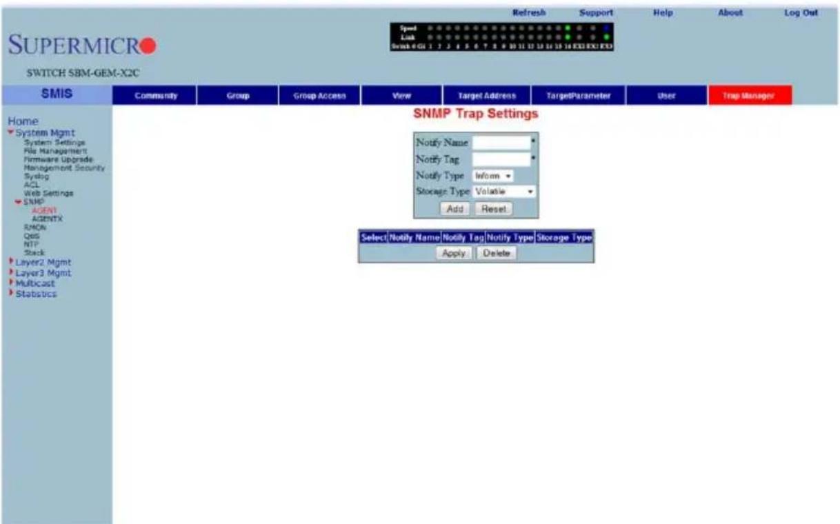 SUPERMICRO SWITCH SBM-GEM-X2C Speed Lock Switch 4 G1 1 7 2 4 5 6 7 8 9 10 11 12 13 14 15 16 EX2 EX3 EX3 Home System Mgmt System Settings File Management Firmware Upgrade Management Security Syslog ACL Web Settings SNMP AGENT AGENTX SMON QoS NTP Stack Layer2 Mgmt Layer3 Mgmt Multicast Statistics SNMP Trap Settings Notify Name Notify Tag Notify Type Inform Storage Type Volatile Add Reset Select/Notify Name/Notify Tag/Notify Type/Storage Type Apply Delete