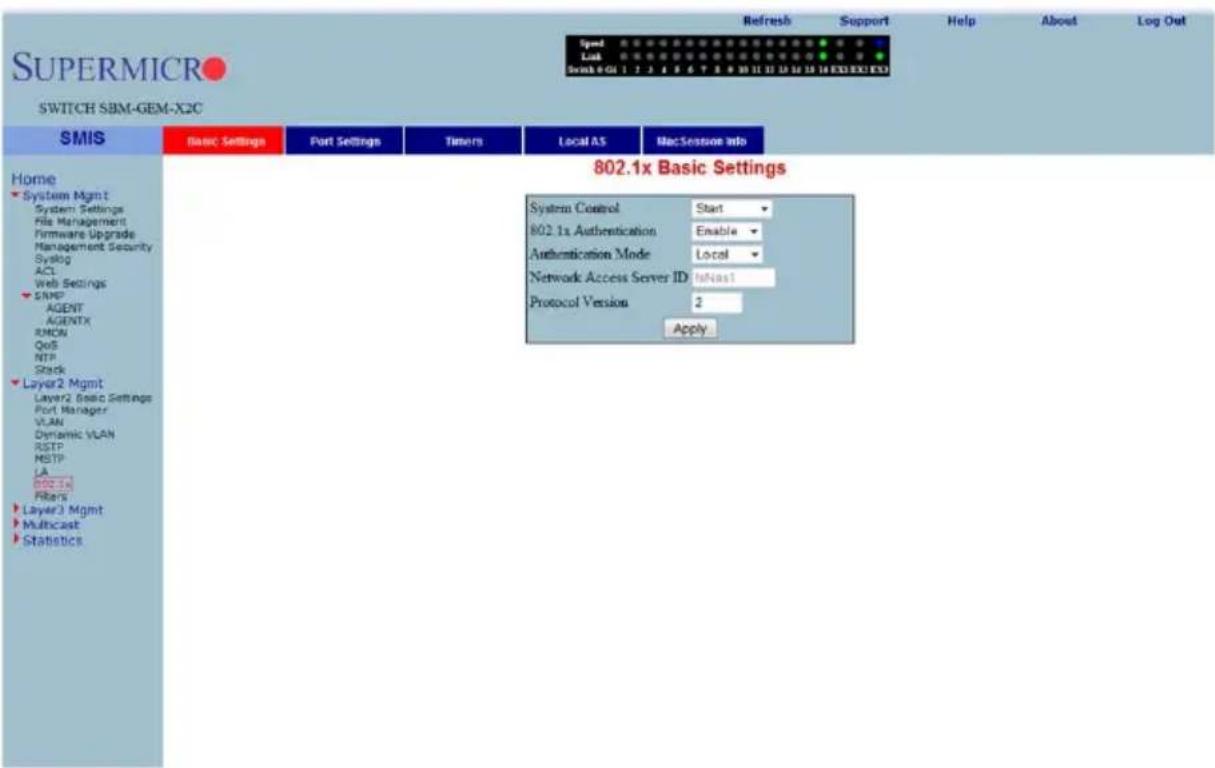 SUPERMICRO SWITCH SBM-GEM-X2C Speed Link Scan 4:01 1 2 3 4 5 6 7 8 9 10 11 12 13 14 15 16 EXE EXE Refresh Support Help About Log Out Home System Mgmt System Settings File Management Firmware Upgrade Management Security Syslog ACL Web Settings SRMP AGENT AGENTX RMON QoS NTP Stack Layer2 Mgmt Layer2 Basic Settings Port Manager VLAN Dynamic VLAN RSTP MBTP LA B02.1x Filters Layer3 Mgmt Multicast Statistics Basic Settings Port Settings Timers Local AS MacSession Info 802.1x Basic Settings System Control Start 802.1x Authentication Enable Authentication Mode Local Network Access Server ID InNias1 Protocol Version 2 Apply