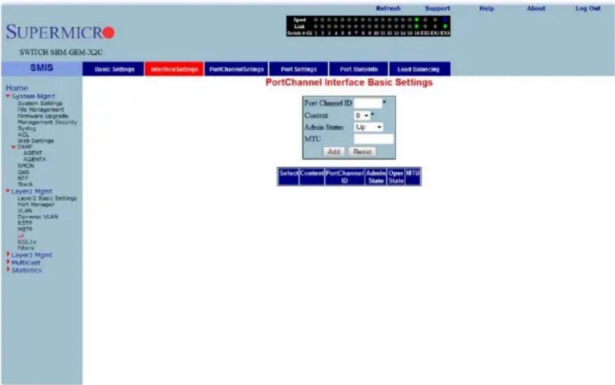 SUPERMICRO $SWITCH SBM-GEM-X2C Speed Lock Scan 0 GU 1 2 3 4 5 6 7 8 9 10 11 12 13 14 15 16 EX3 EX1 EX3 Refresh Support Help About Log Out Home System Mgmt System Settings File Management Firmware Upgrade Management Security Sysing ACL Web Settings SNMP AGENT AGENTX SMON QoS NTP Stack Layer2 Mgmt Layer2 Basic Settings Port Manager VLAN Dynamic VLAN RSTP NSTP LA BOLTx Filters Layer3 Mgmt Multicast Statistics PortChannel Interface Basic Settings Port Channel ID * Context 0 * Admin Status Up * MTU Add Reset Select Context PortChannel ID Admin State Oper State MTU