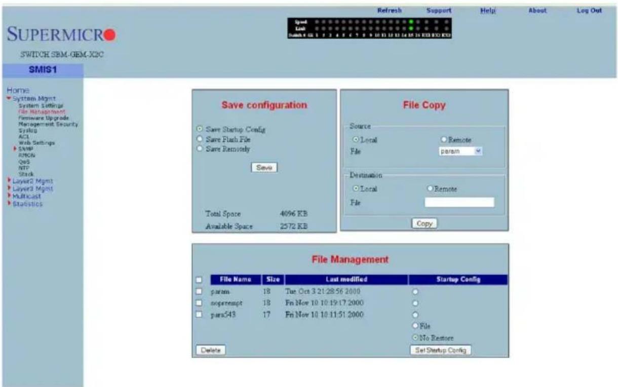 SUPERMICRO SWITCH SBM-GEM-X2C Refresh Support Help About Log Out Speed Last Send to: 17.14.15.16.18.19.20.21.22.23.24.25.26.27.28.29.30.31.32.33.34.35.36.37.38.39.40.41.42.43.44.45.46.47.48.49.50.51.52.53.54.55.56.57.58.59.60.61.62.63.64.65.66.67.68.69.70.71.72.73.74.75.76.77.78.79.80.81.82.83.84.85.86.87.88.89.90.91.92.93.94.95.96.97.98.99.10.11.12.13.14.15.16.17.18.19.20.21.22.23.24.25.26.27.28.29.30.31.32.33.34.35.36.37.38.39.40.41.42.43.44.45.46.47.48.49.50. SMIS1 Home System Mgmt System Settings File Management Hardware Upgrade Management Security Syslog ACI Web Settings SNMP RMON QoS NTP Stack Layer2 Mgmt Layer3 Mgmt Multicast Statistics Save configuration Save Startup Config Save Flash File Save Remotely Save Total Space 4096 KB Available Space 2572 KB File Copy Source Local Remote File param Destination Local Remote File Copy File Management File Name Size Last modified Startup Config param 18 Tue Oct 3 21:28:56 2000 supranscript 18 Fri Nov 10 10:19:17 2000 para$43 17 Fri Nov 10 10:11:51 2000 Delete File No Restore Set Startup Config