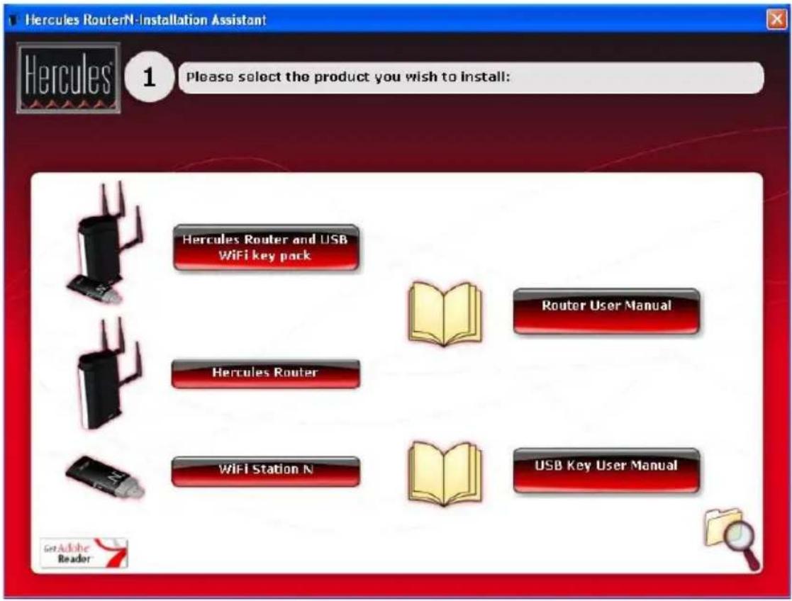 Hercules RouterN-Installation Assistant 1 Please select the product you wish to install: Hercules Router and USB WiFi key pack Hercules Router WiFi Station N Router User Manual USB Key User Manual Get Adobe Reader