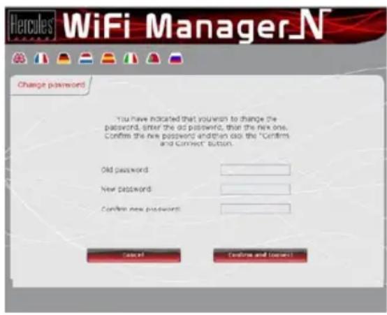 Hercules' WiFi Manager.N Change password You have indicated that you want to change the password, enter the old password, then the new one. Confirm the new password and then add the "Confirms and Connect" Button. Old password: New password: Confirm new password: Cancel Cancel and Cancel!