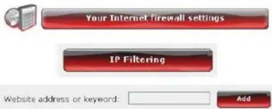 Your Internet firewall settings IP Filtering Website address or keyword: Add