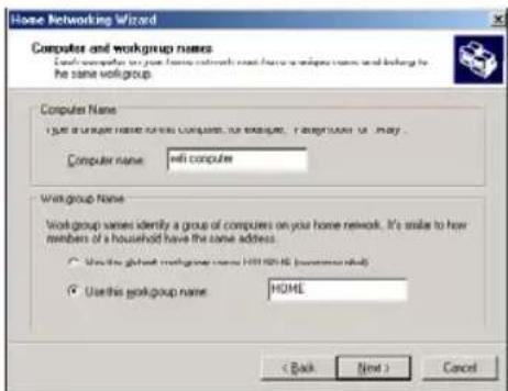 Home Networking Wizard Computer and workgroup names Each computer is your home network name, first or two working names and belong to the same workgroup. Computer Name: I put a unique name to all computers, or example, regardless of any. Computer name: with computer Workgroup Name Workgroup names identify a group of computers on your home network. It's similar to how members of a household have the same address. Use this workgroup name: HOME