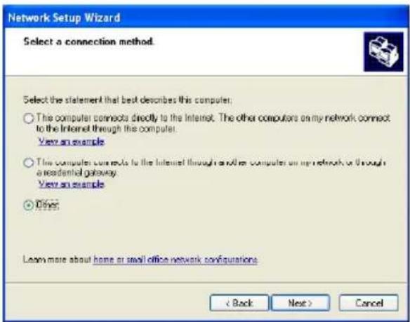 Network Setup Wizard Select a connection method. Select the statement that best describes this computer: ○ This computer connects directly to the Internet. The other computers on my network connect to the Internet through this computer. View an example ○ This computer controls to the Internet through and/or computer on my network or through a residential gateway. View an example ● Other Learn more about home or small office network configurations. < Back Next > Cancel
