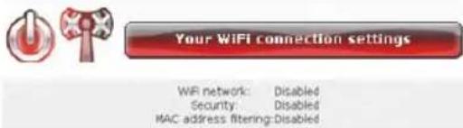 Your WIFI connection settings WIFI network: Disabled Security: Disabled MAC address filtering: Disabled