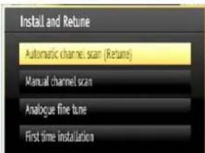 Install and Return Automatic channel scan (Return) Manual channel scan Analogue fine tune First time installation
