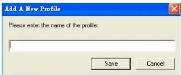 Add A New Profile Please enter the name of the profile: Save Cancel