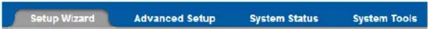 Setup Wizard Advanced Setup System Status System Tools