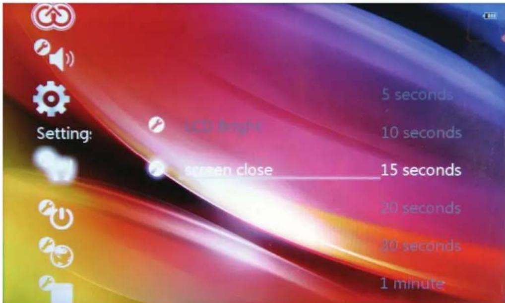 Setting: LCD Bright screen close 5 seconds 10 seconds 15 seconds 20 seconds 30 seconds 1 minute