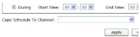 During Start Time: 00 : 00 End Time: 00 Copy Schedule To Channel: Apply