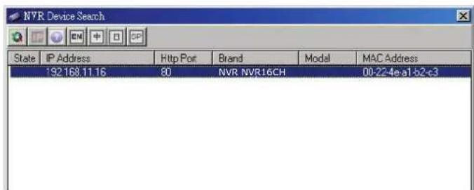 NVR Device Search State | IP Address | Http Port | Brand | Modal | MAC Address | 192168.11.16 80 NVR NVR16CH 00-22-4e-a1-s2-c3