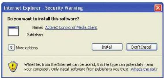 Internet Explorer - Security Warning Do you want to install this software? Name: ActiveX Control of Media Client Publisher: More options Install Don't Install While files from the Internet can be useful, this file type can potentially harm your computer. Only install software from publishers you trust. What's the risk?