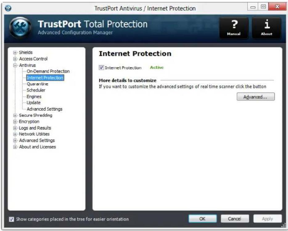 TrustPort Antivirus / Internet Protection TrustPort Total Protection Advanced Configuration Manager ? Manual i About Shields Access Control Antivirus On-Demand Protection Internet Protection Quarantine Scheduler Engines Update Advanced Settings Secure Shredding Encryption Logs and Results Network Utilities Advanced Settings About and Licenses Internet Protection Internet Protection Active More details to customize If you want to customize the advanced settings of real time scanner click the button Advanced... Show categories placed in the tree for easier orientation OK Cancel Apply