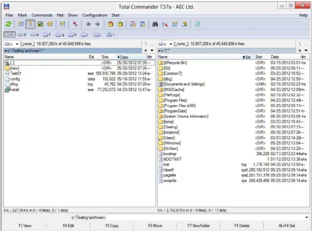 Total Commander 7.57a - AEC Ltd. Files Mark Commands Net Show Configuration Start Help c ▼ [none] 18,907,268 k of 45,648,696 k free c ▼ [none] 18,907,268 k of 45,648,696 k free c:\Testing\archives\* Name Ext Size \(\) Date Attr [.] 05/30/2012 07:35— [new] 05/30/2012 07:35— Test01 exe 155,930,796 05/29/2012 13:24-a- config data 152,022 05/18/2012 11:55-a- pfllog log 45,762 04/25/2012 07:28-a- Install exe 77,252,072 04/23/2012 12:47-a- Name ↑Ext Size Date Attr [SRecycle.Bn] 03/19/2012 03:01-hs [00] 05/29/2012 09:11— [Common7] 03/23/2012 15:52— [dbg] 04/25/2012 12:50— [Documents and Settings] 02/18/2012 02:23-hs [MSCOcache] 04/23/2012 12:09rh- [PerfLogs] 02/18/2012 02:32— [Program Files] 04/23/2012 12:49r— [Program Files (x8G)] 05/29/2012 09:11r— [ProgramData] 04/25/2012 12:51-h- [System Volume Information] 05/30/2012 03:08-hs [temp] 03/23/2012 15:43— [Testing] 05/30/2012 07:33— [totalcmd] 05/30/2012 07:26— [Users] 03/07/2012 14:28r— [Windows] 05/29/2012 13:04— [XnView] 04/23/2012 13:29— bootmgr 386,226 02/17/2012 23:44ahs BOOTNXT 1 01/12/2012 13:36-ahs inst log 1,779,145 04/25/2012 13:50-a- hiberfil sys1,280,192,512 05/29/2012 09:14-ahs pagetfile sys2,281,701,376 05/29/2012 09:14-ahs swapfile sys 268,435,456 05/29/2012 09:14-ahs c:\Testing\archives> F3 View F4 Edit F5 Copy F6 Move F7 NewFolder F8 Delete Alt+F4 Exit