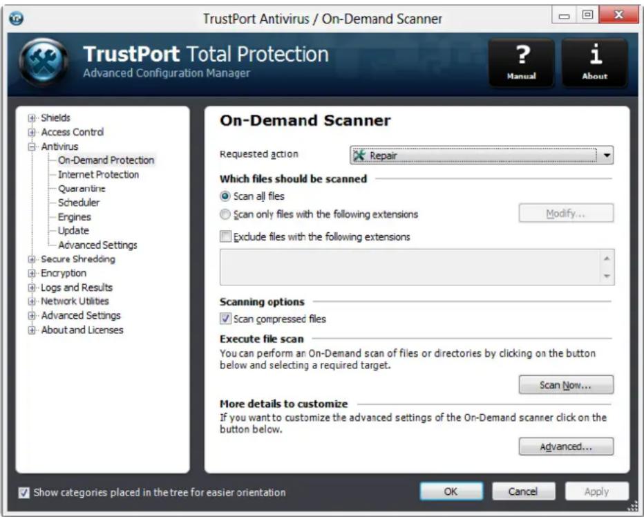 TrustPort Antivirus / On-Demand Scanner TrustPort Total Protection Advanced Configuration Manager ? Manual i About On-Demand Scanner Requested action Repair Which files should be scanned Scan all files Scan only files with the following extensions Modify... Exclude files with the following extensions Scanning options Scan compressed files Execute file scan You can perform an On-Demand scan of files or directories by clicking on the button below and selecting a required target. Scan Now... More details to customize If you want to customize the advanced settings of the On-Demand scanner click on the button below. Advanced... Show categories placed in the tree for easier orientation OK Cancel Apply